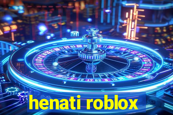 henati roblox